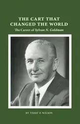 The Cart That Changed the World - Wilson Terry P.