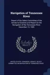 Navigation of Tennessee River - United States. Congress. Senate. Select