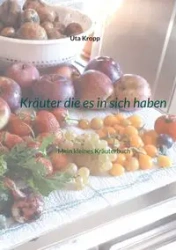 Kräuter die es in sich haben - Kropp Uta