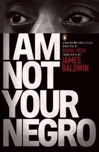 I Am Not Your Negro - James Baldwin