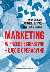 Marketing w przedsiębiorstwie ujęcie operacyjne - Anna Czubała, Roman Emanuel Niestrój, Angelika M.