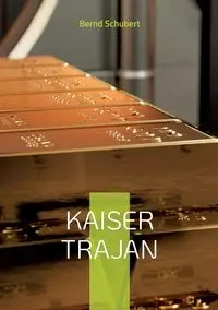 Kaiser Trajan - Schubert Bernd