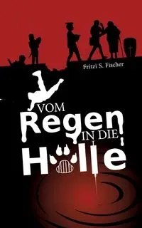 Vom Regen in die Hölle - Fischer Fritzi S.