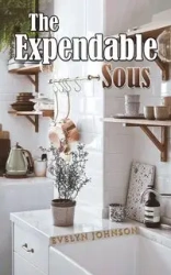 The Expendable Sous - Johnson Evelyn