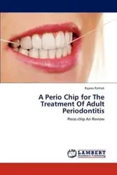 A Perio Chip for the Treatment of Adult Periodontitis - Pathak Rajeev