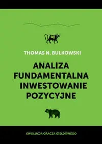 Analiza fundamentalna i inwestowanie pozycyjne - Thomas N. Bulkowski