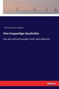 Eine langweilige Geschichte - Anton Chekhov Pavlovich