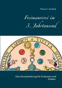 Freimaurerei im 3. Jahrtausend - Werner J. Kraftsik