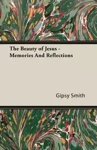 The Beauty of Jesus - Memories and Reflections - Smith Gipsy