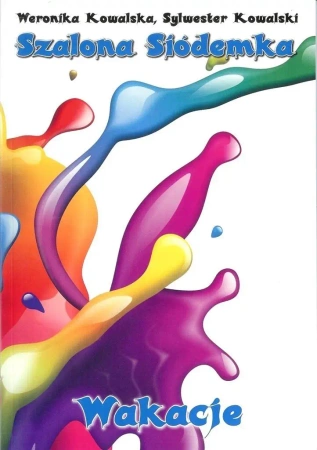 Szalona siódemka. Wakacje - Weronika Kowalska, Sylwester Kowalski