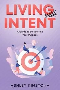 Living with Intent - Ashley Kinstona