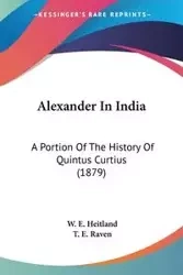 Alexander In India - Heitland W. E.