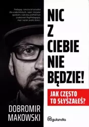 eBook Nic z Ciebie nie będzie! - Dobromir Makowski mobi epub