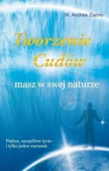 Tworzenie cudów masz w swej naturze - W. Andrea Ziarno