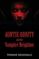 Auntie Oddity and the Vampire Neighbor - Frankie McDonald