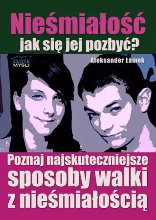 Nieśmiałość - jak się jej pozbyć? (Wersja elektroniczna (PDF)) - Aleksander Łamek