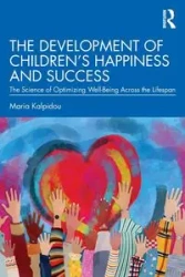 The Development of Children's Happiness and Success - Maria Kalpidou