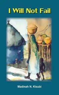I Will Not Fail - Kisubi Madinah Nakandha