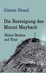 Die Besteigung des Mount Maybach - Diesel Günter