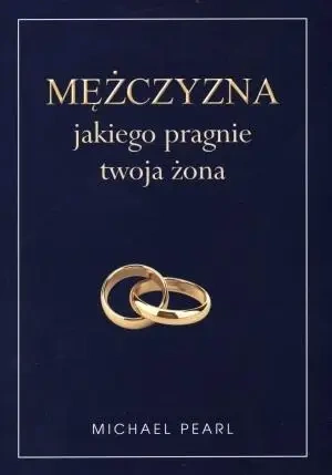 Mężczyzna jakiego pragnie twoja żona - Michael Pearl