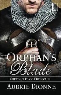 Orphan's Blade - Dionne Aubrie