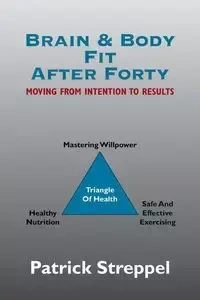 Brain & Body Fit After Forty - Patrick Streppel