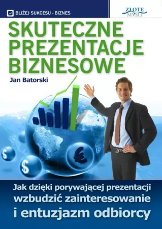 Skuteczne prezentacje biznesowe (Wersja elektroniczna (PDF)) - Jan Batorski