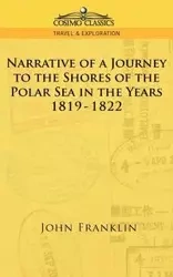 Narrative of a Journey to the Shores of the Polar Sea in the Years 1819-1822 - Franklin John