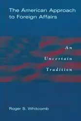 The American Approach to Foreign Affairs - Roger Whitcomb