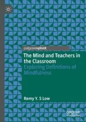 The Mind and Teachers in the Classroom - Low Remy Y. S