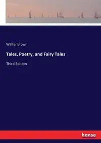 Tales, Poetry, and Fairy Tales - Walter Brown