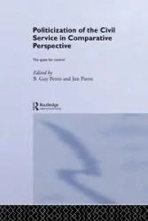 The Politicization of the Civil Service in Comparative Perspective - Peters B. Guy