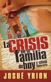 La Crisis en la Familia de Hoy - Josue Yrion