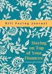 Staying on Top of Your Finances! Bill Paying Journal - @Journals Notebooks