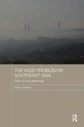 The Haze Problem in Southeast Asia - Helena Varkkey