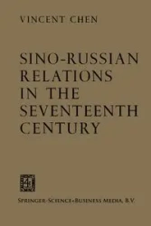 Sino-Russian Relations in the Seventeenth Century - Vincent Chen
