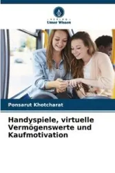 Handyspiele, virtuelle Vermögenswerte und Kaufmotivation - Khotcharat Ponsarut
