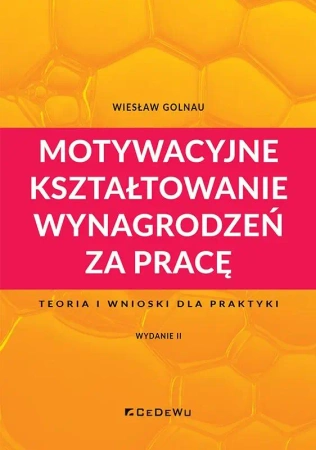Motywacyjne kształtowanie wynagrodzeń za pracę - Wiesław Golnau