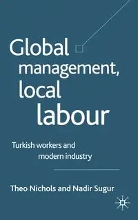 Global Management, Local Labour - Nichols T.