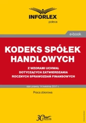 eBook KODEKS SPÓŁEK HANDLOWYCH z wzorami uchwał dotyczących zatwierdzania rocznych sprawozdań finansowych - Infor Pl