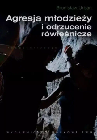 Agresja młodzieży i odrzucenie rówieśnicze - Bronisław Urban
