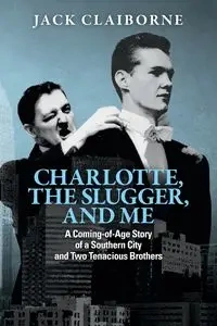 Charlotte, the Slugger, and Me - Jack Claiborne