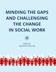 Minding the Gaps and Challenging the Change in Social Work: International Research in Poland under E - Naumiuk Agnieszka
