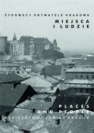 Żydowscy obywatele Krakowa T.5 Miejsca i ludzie - praca zbiorowa