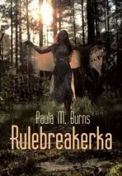 Rulebreakerka - Paula M. Burns