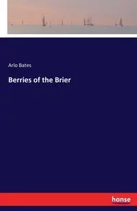 Berries of the Brier - Bates Arlo