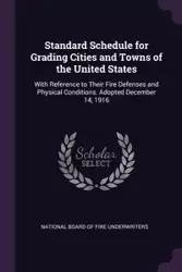 Standard Schedule for Grading Cities and Towns of the United States - National Board Of Fire Underwriters