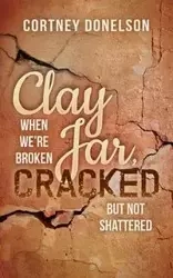 Clay Jar, Cracked - Cortney Donelson