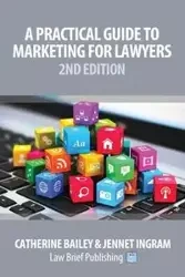 A Practical Guide to Marketing for Lawyers - Bailey Catherine