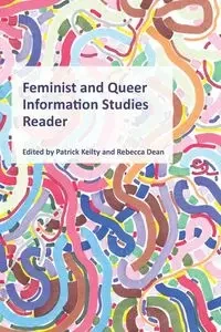 Feminist and Queer Information Studies Reader - Keilty Patrick
